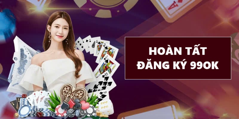Đăng ký 99ok - Tham gia cược dễ dàng tại nhà cái