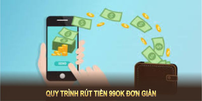 Các phương thức rút tiền 99ok