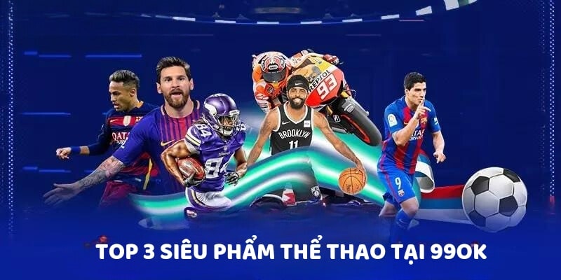 Đa dạng bộ môn cá cược tại thể thao 99ok